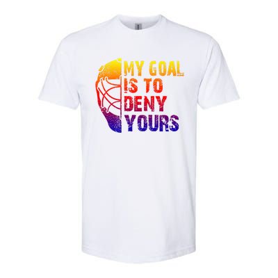 Funny My Goal Is To Deny Yours Hockey Goalie Ice Hockey Gift Softstyle CVC T-Shirt