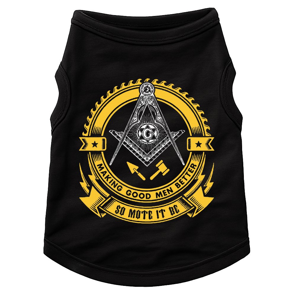 Freemason Making Good Better Mason So Mote It Be Masonic Doggie Tank