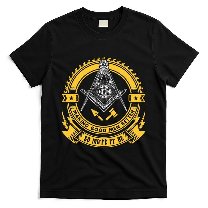 Freemason Making Good Better Mason So Mote It Be Masonic T-Shirt