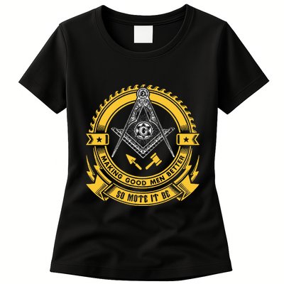 Freemason Making Good Better Mason So Mote It Be Masonic Womens T-Shirt
