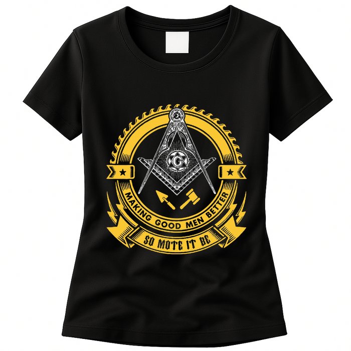 Freemason Making Good Better Mason So Mote It Be Masonic Womens T-Shirt