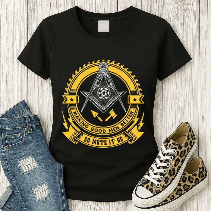 Freemason Making Good Better Mason So Mote It Be Masonic Womens T-Shirt