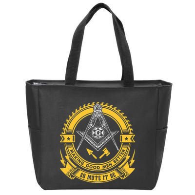 Freemason Making Good Better Mason So Mote It Be Masonic Zip Tote Bag