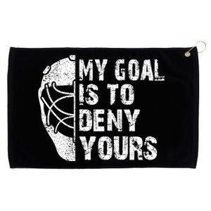 Funny My Goal Is To Deny Yours Hockey Goalie Ice Hockey Gift Cool Gift Grommeted Golf Towel