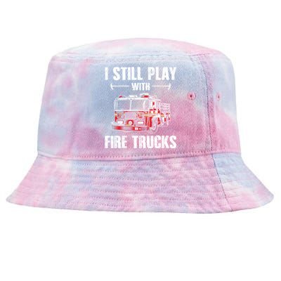 Firefighter Meaningful Gift Funny I Still Play With Fire Trucks Great Gift Tie-Dyed Bucket Hat