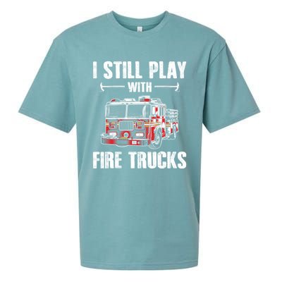 Firefighter Meaningful Gift Funny I Still Play With Fire Trucks Great Gift Sueded Cloud Jersey T-Shirt