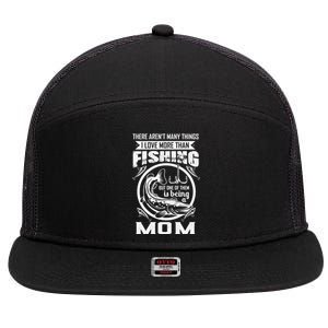 Fishing Mom Gift I Love More Than Fishing Is Being Mom Funny Gift 7 Panel Mesh Trucker Snapback Hat