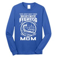 Fishing Mom Gift I Love More Than Fishing Is Being Mom Funny Gift Long Sleeve Shirt