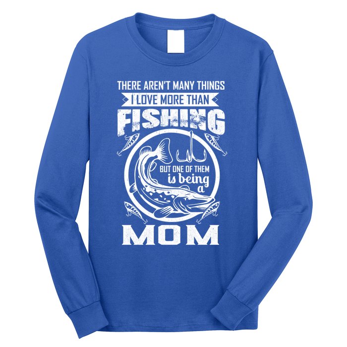 Fishing Mom Gift I Love More Than Fishing Is Being Mom Funny Gift Long Sleeve Shirt