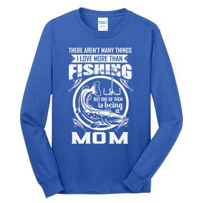 Fishing Mom Gift I Love More Than Fishing Is Being Mom Funny Gift Tall Long Sleeve T-Shirt