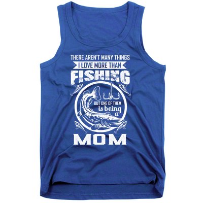 Fishing Mom Gift I Love More Than Fishing Is Being Mom Funny Gift Tank Top