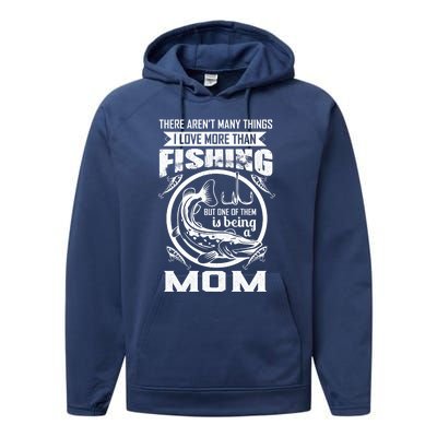 Fishing Mom Gift I Love More Than Fishing Is Being Mom Funny Gift Performance Fleece Hoodie