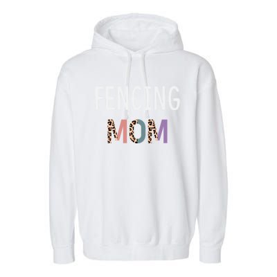 Fencing Mom Gift Funny Fencing Fencer Leopard Meaningful Gift Garment-Dyed Fleece Hoodie