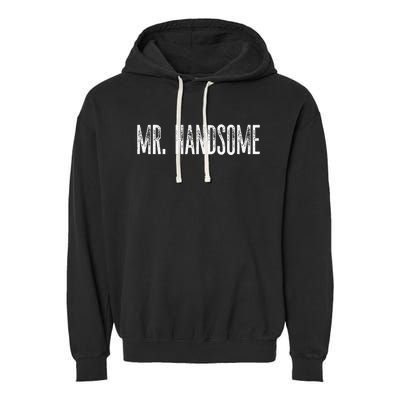 Funny Mr. Handsome Fun Gag Novelty Garment-Dyed Fleece Hoodie