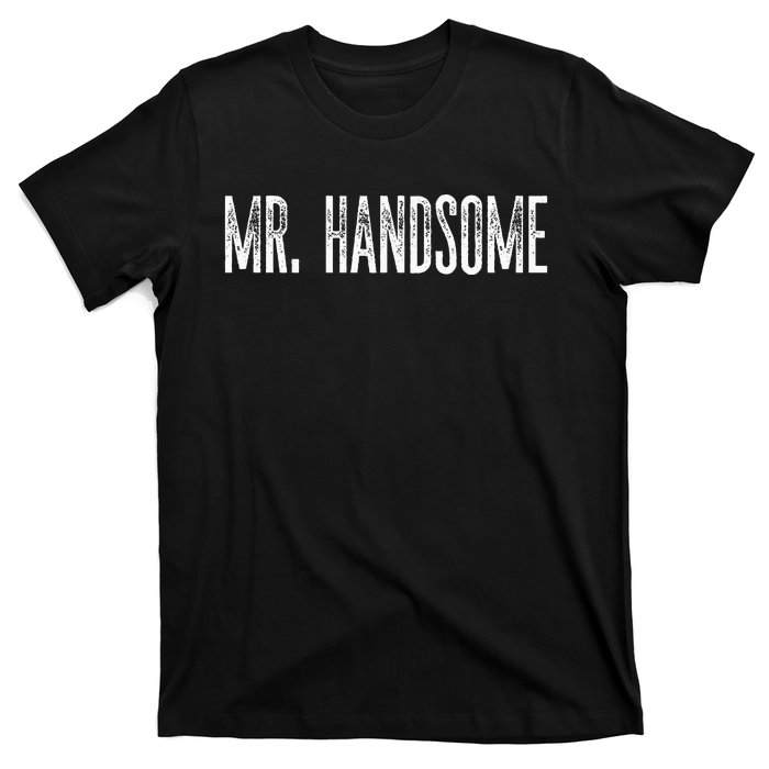 Funny Mr. Handsome Fun Gag Novelty T-Shirt