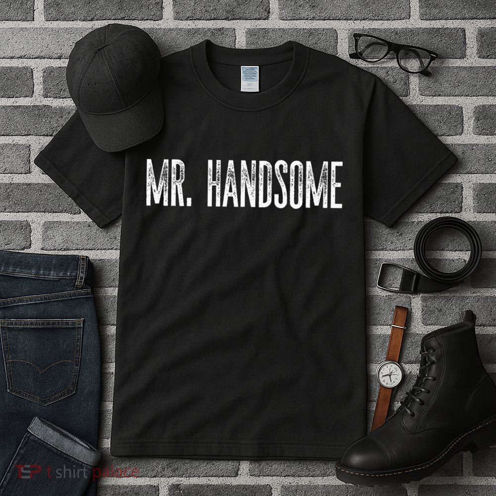 Funny Mr. Handsome Fun Gag Novelty Tall T-Shirt