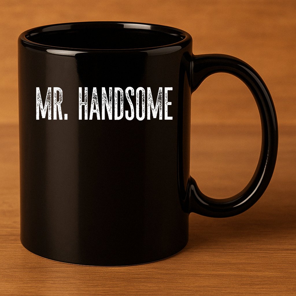 Funny Mr. Handsome Fun Gag Novelty 11oz C Handle Ceramic Mug