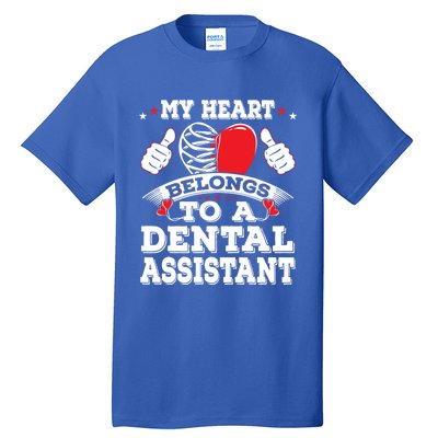 Funny My Heart Belongs To A Dental Assistant Valentines Day Great Gift Tall T-Shirt