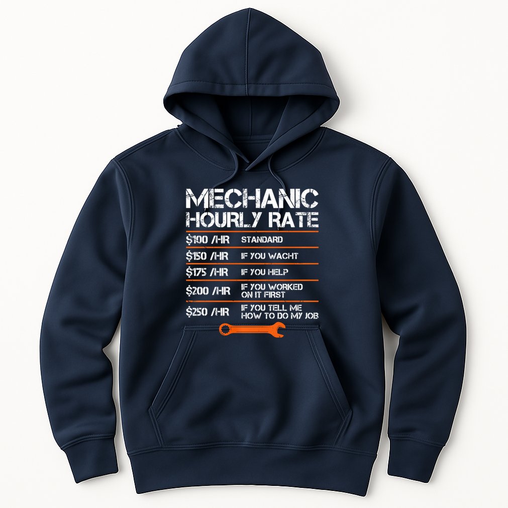Funny Mechanic Hourly Rate Auto Repair Mechanic Labor Rates Hoodie