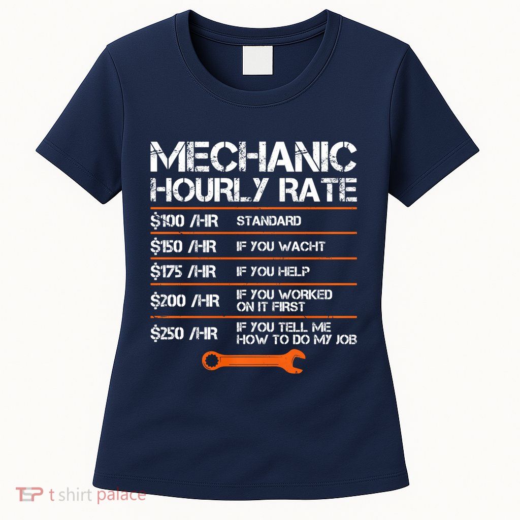 Funny Mechanic Hourly Rate Auto Repair Mechanic Labor Rates Womens T-Shirt