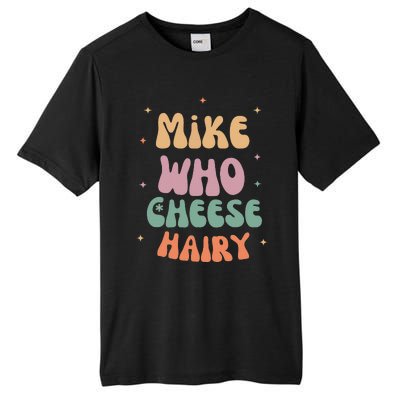 Funny Meme Humor Mike Who Cheese Hairy Tall Fusion ChromaSoft Performance T-Shirt