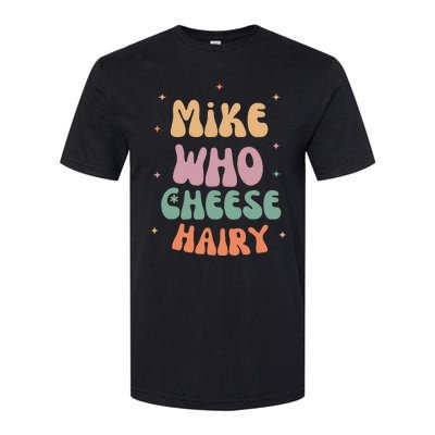 Funny Meme Humor Mike Who Cheese Hairy Softstyle® CVC T-Shirt