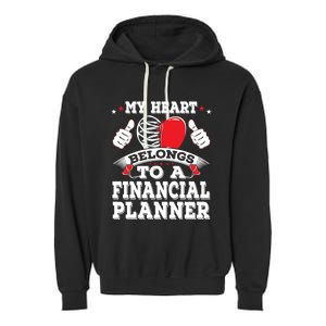 Funny My Heart Belongs To A Financial Planner Valentines Day Gift Garment-Dyed Fleece Hoodie