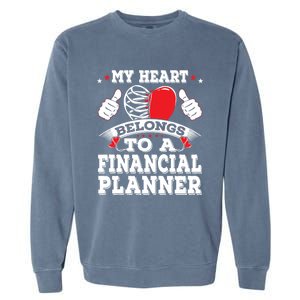 Funny My Heart Belongs To A Financial Planner Valentines Day Gift Garment-Dyed Sweatshirt