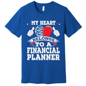 Funny My Heart Belongs To A Financial Planner Valentines Day Gift Premium T-Shirt