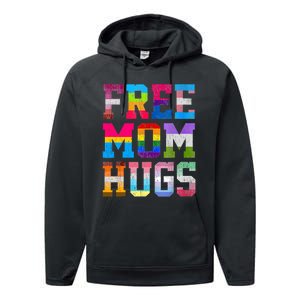 Free Mom Hugs For Pride Month Lgbt MotherS Day Performance Fleece Hoodie