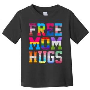 Free Mom Hugs For Pride Month Lgbt MotherS Day Toddler T-Shirt