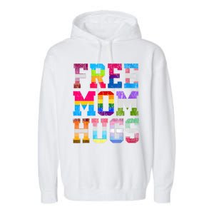 Free Mom Hugs For Pride Month Lgbt MotherS Day Garment-Dyed Fleece Hoodie