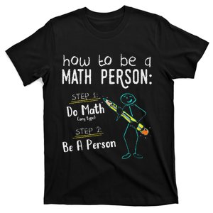 Funny Math How To Be A Math Person T-Shirt