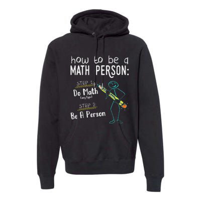 Funny Math How To Be A Math Person Premium Hoodie