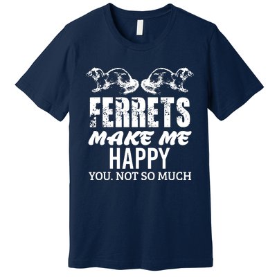 Ferret Makes Happy Funny Women Girl Boy Ferret Lover Premium T-Shirt