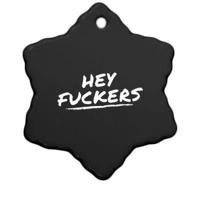 Funny Memes Hey Fuckers Ceramic Star Ornament