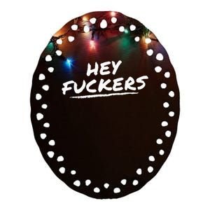 Funny Memes Hey Fuckers Ceramic Oval Ornament