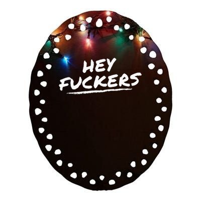 Funny Memes Hey Fuckers Ceramic Oval Ornament