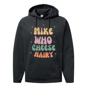 Funny Meme Humor Mike Who Cheese Hairy Performance Fleece Hoodie