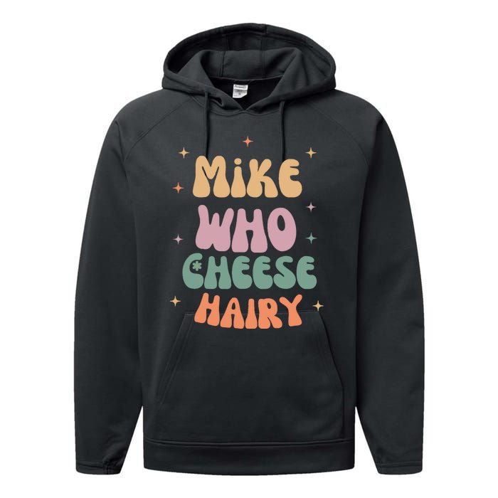 Funny Meme Humor Mike Who Cheese Hairy Performance Fleece Hoodie