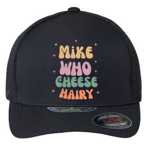 Funny Meme Humor Mike Who Cheese Hairy Flexfit Unipanel Trucker Cap