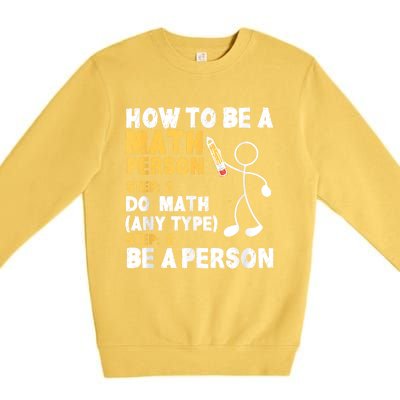 Funny Math How To Be A Math Person Premium Crewneck Sweatshirt