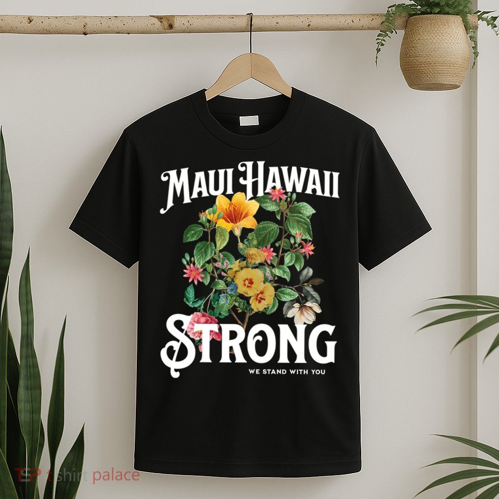 Floral Maui Hawaii Strong We Stand With Maui T-Shirt