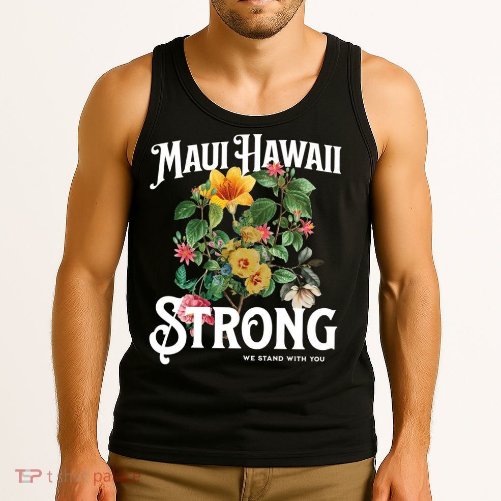 Floral Maui Hawaii Strong We Stand With Maui Tank Top