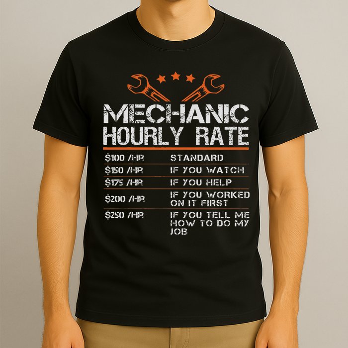 Funny Mechanic Hourly Rate Auto Car Mechanic Labor Rates T-Shirt