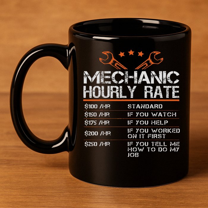 Funny Mechanic Hourly Rate Auto Car Mechanic Labor Rates 11oz C Handle Ceramic Mug