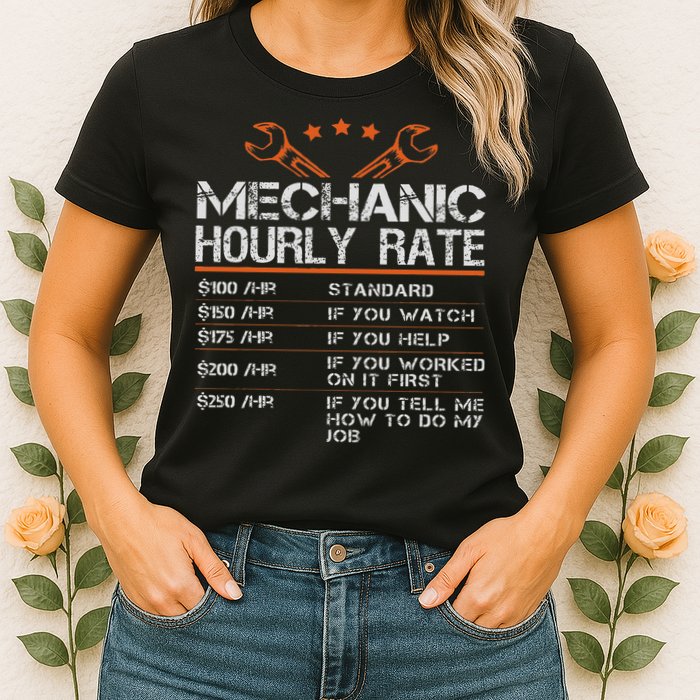 Funny Mechanic Hourly Rate Auto Car Mechanic Labor Rates Womens T-Shirt