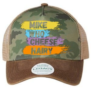 Funny Meme Humor Mike Who Cheese Hairy Legacy Tie Dye Trucker Hat