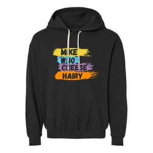 Funny Meme Humor Mike Who Cheese Hairy Garment-Dyed Fleece Hoodie