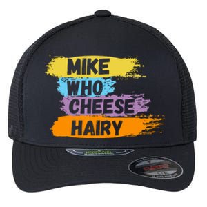 Funny Meme Humor Mike Who Cheese Hairy Flexfit Unipanel Trucker Cap